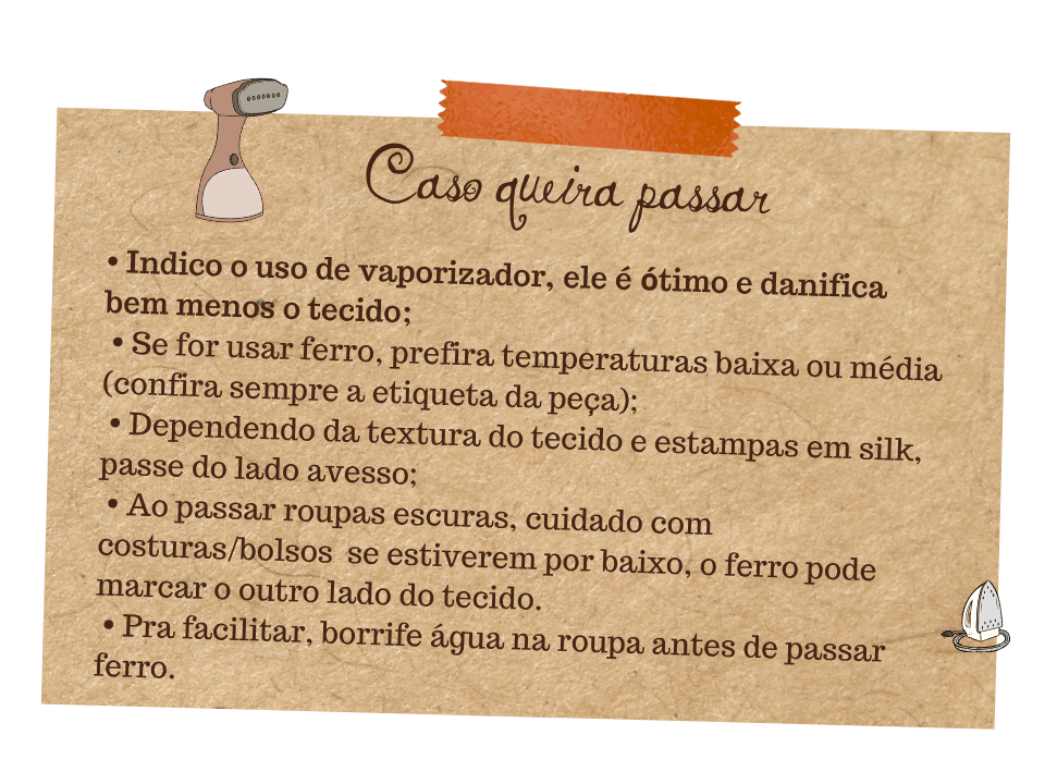 Guia de cuidados Fuá - Dicas para passar ferro: prefira vaporizador, use temperatura baixa ou média conforme etiqueta, passe do lado avesso se tiver estampa, borrife água