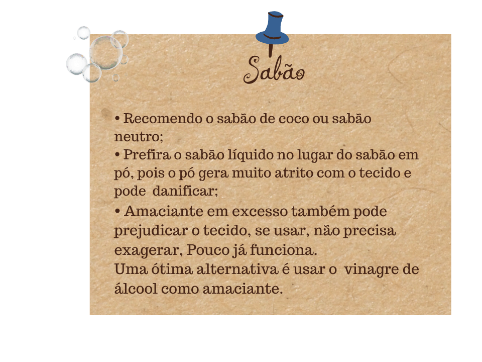 Guia de cuidados Fuá - Recomendações de sabão: use sabão de coco ou neutro em forma líquida, evite pó, e use amaciante com moderação ou substitua por vinagre
