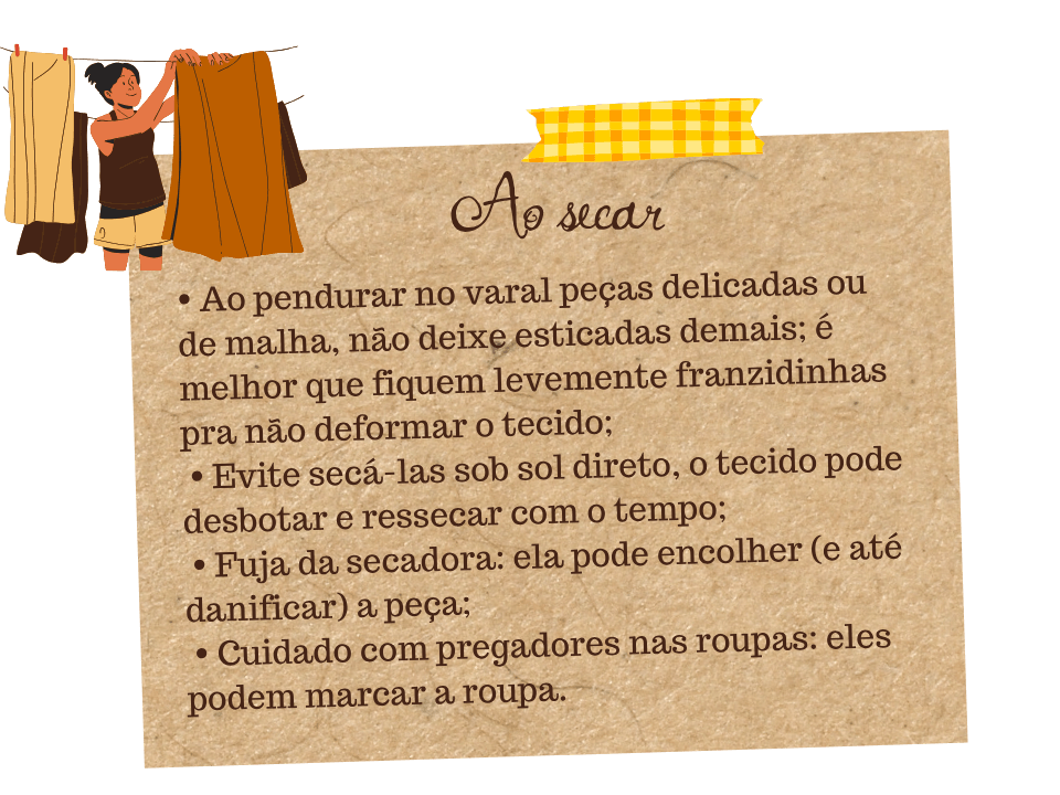 Guia de cuidados Fuá - Como secar roupa: pendurar levemente no varal sem esticar demais, evitar sol direto que dessbota, nunca usar secadora, cuidado com pregadores